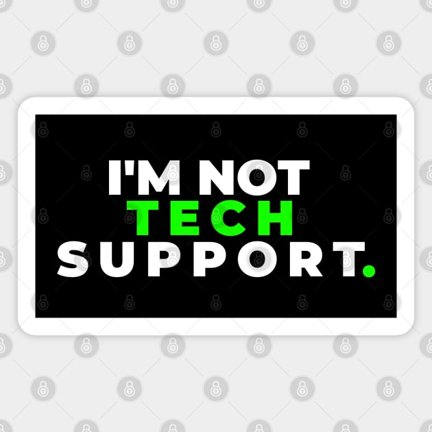 I'm Not Tech Support Magnet by iTMekanik